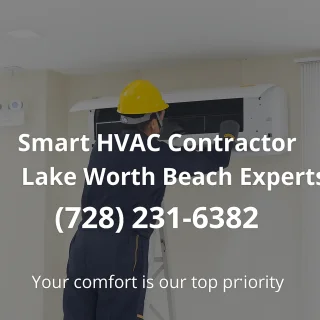 Smart HVAC Contractor Lake Worth Beach Experts